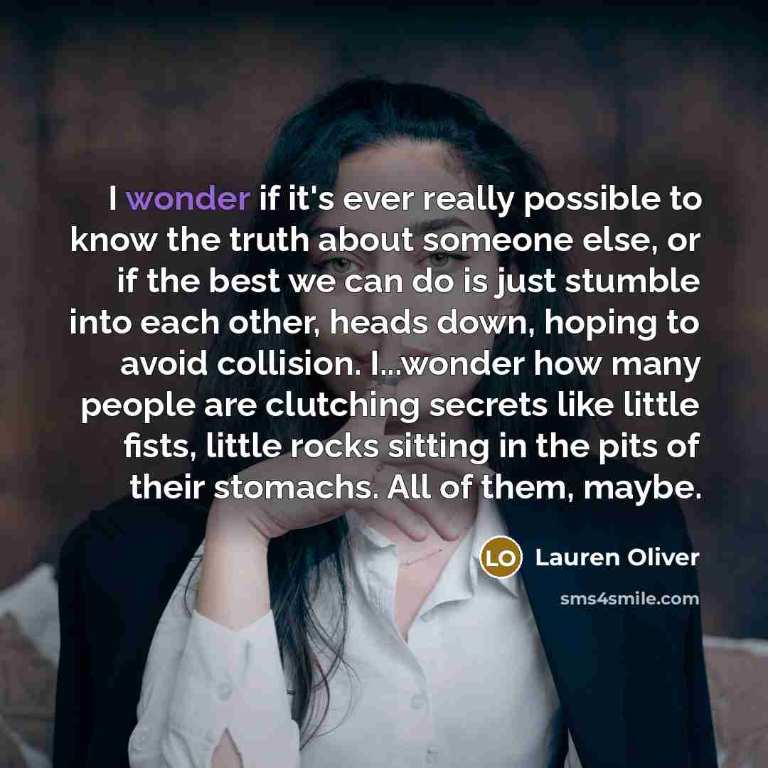 “I wonder if it's ever really possible to know the…” quote by Lauren Oliver