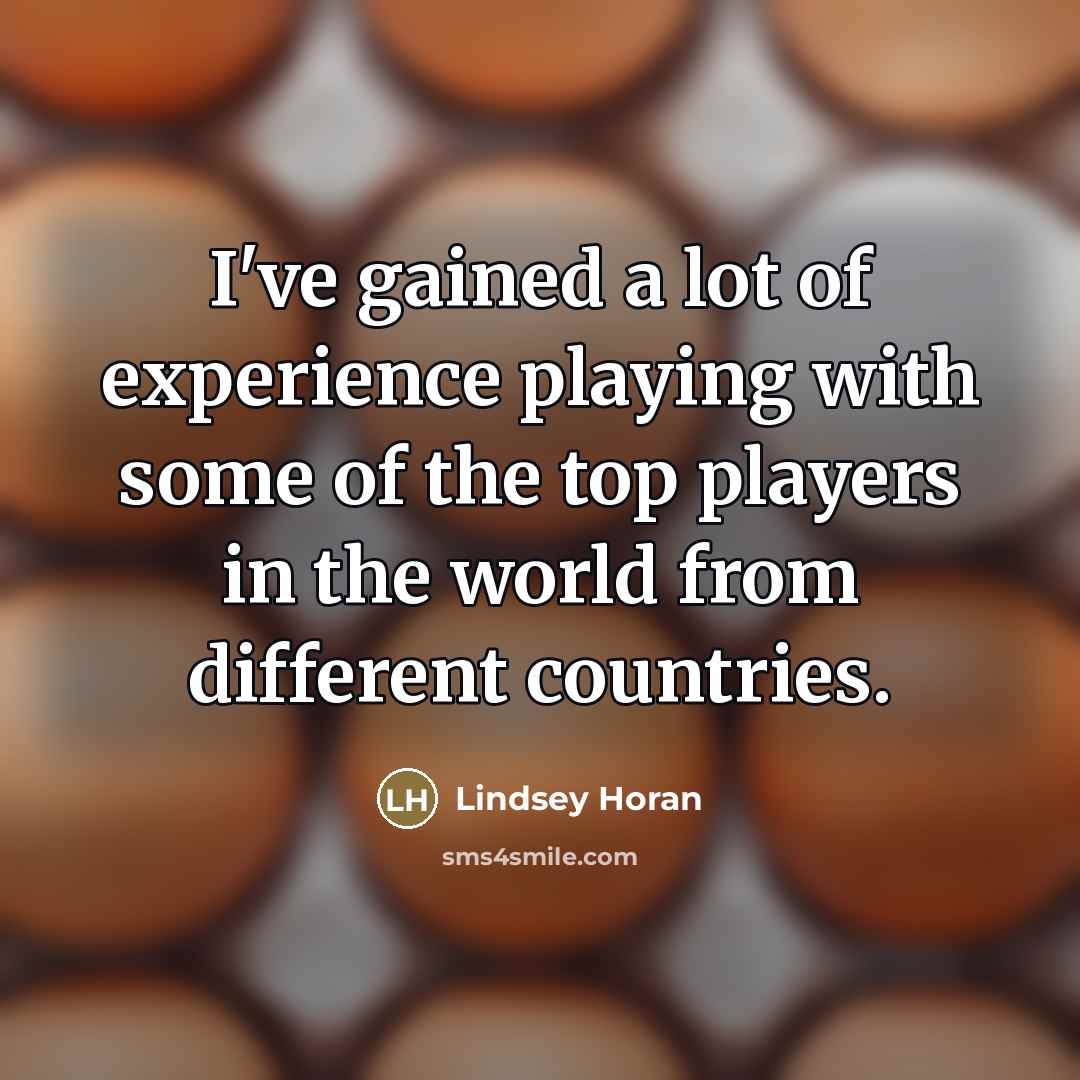 “I've gained a lot of experience playing with some of…” quote by Lindsey Horan