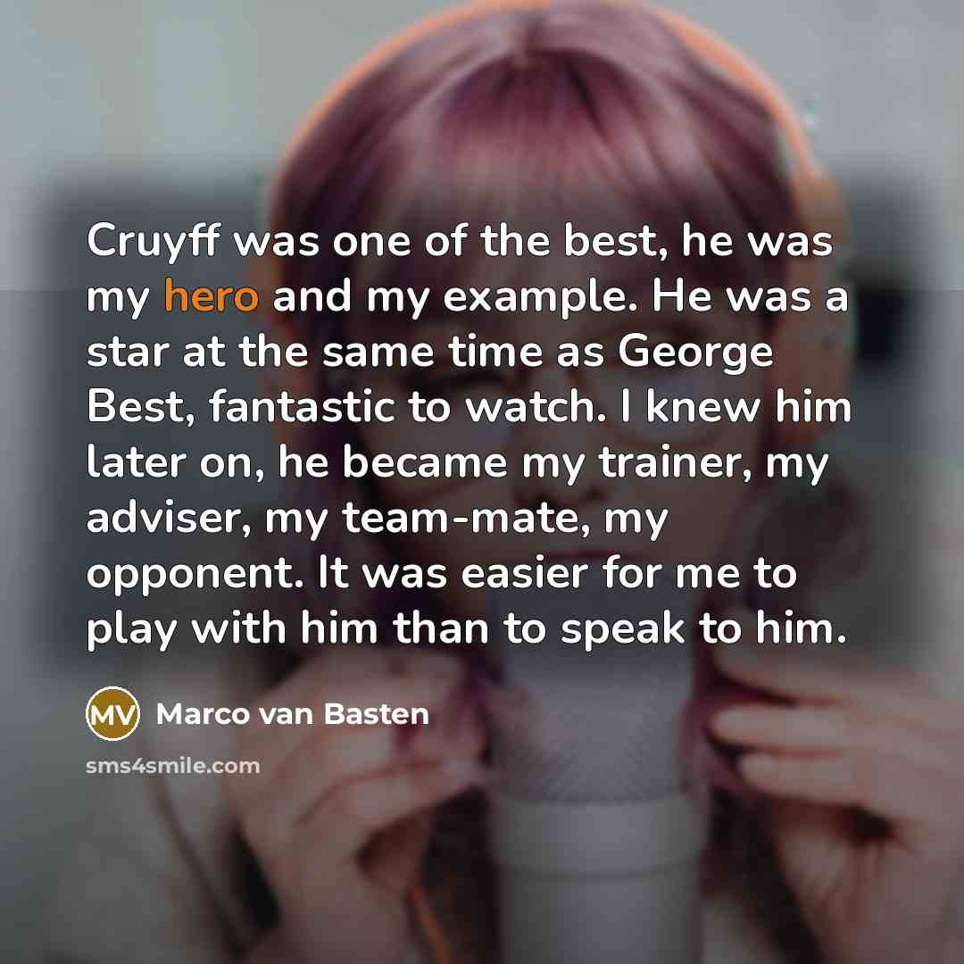 “Cruyff was one of the best, he was my hero…” quote by Marco van Basten