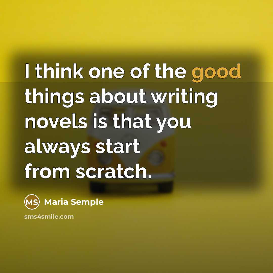“I think one of the good things about writing novels…” quote by Maria Semple