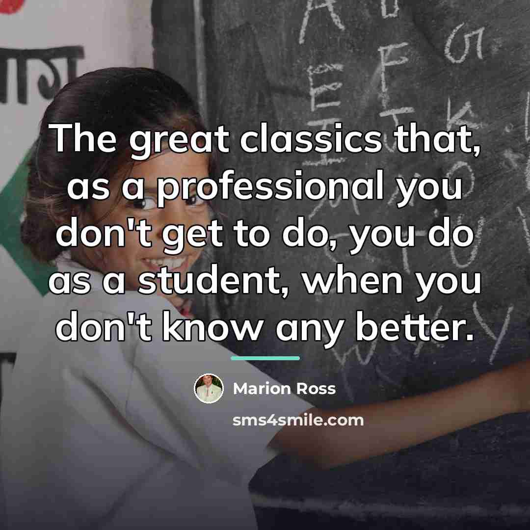 “The great classics that, as a professional you don't get…” quote by Marion Ross