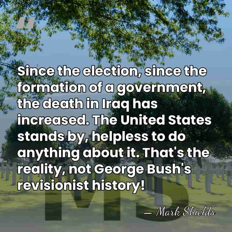 Since the election, since the formation of a government, the death in&hellip; - Mark Shields