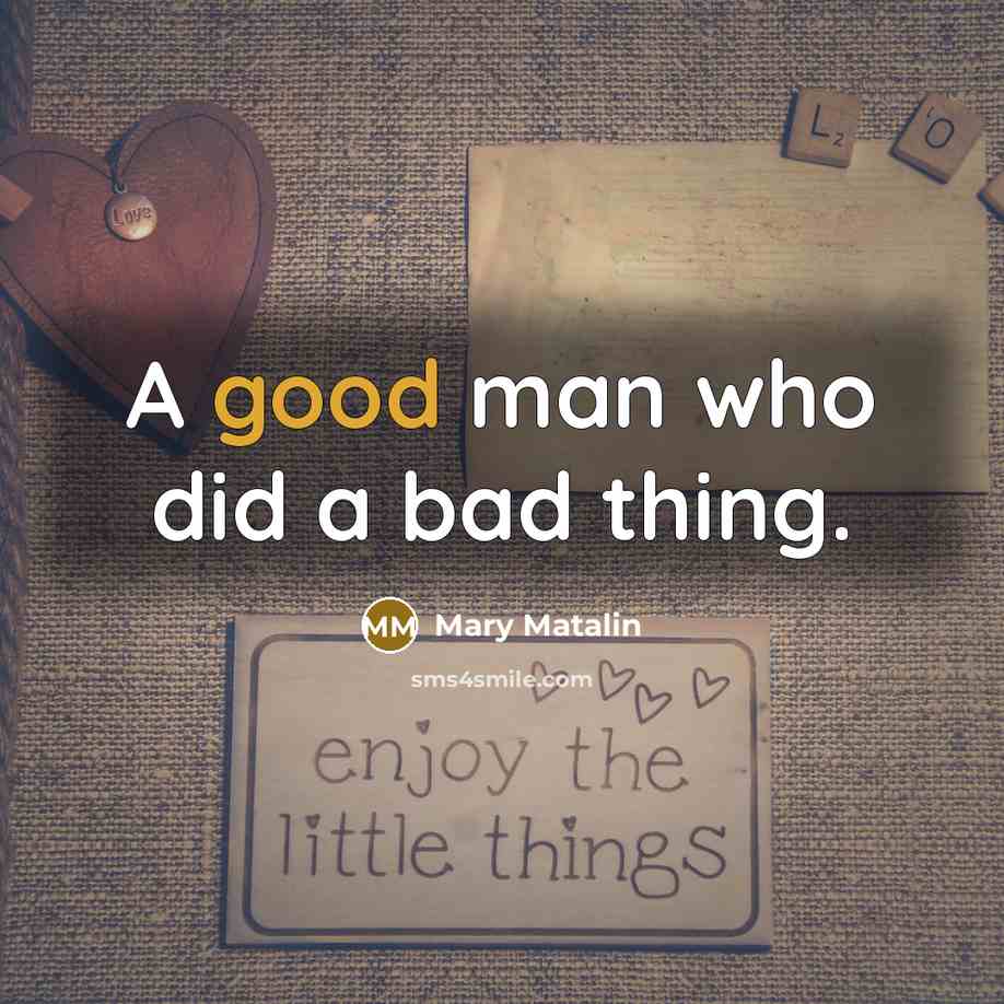 “A good man who did a bad thing.…” quote by Mary Matalin