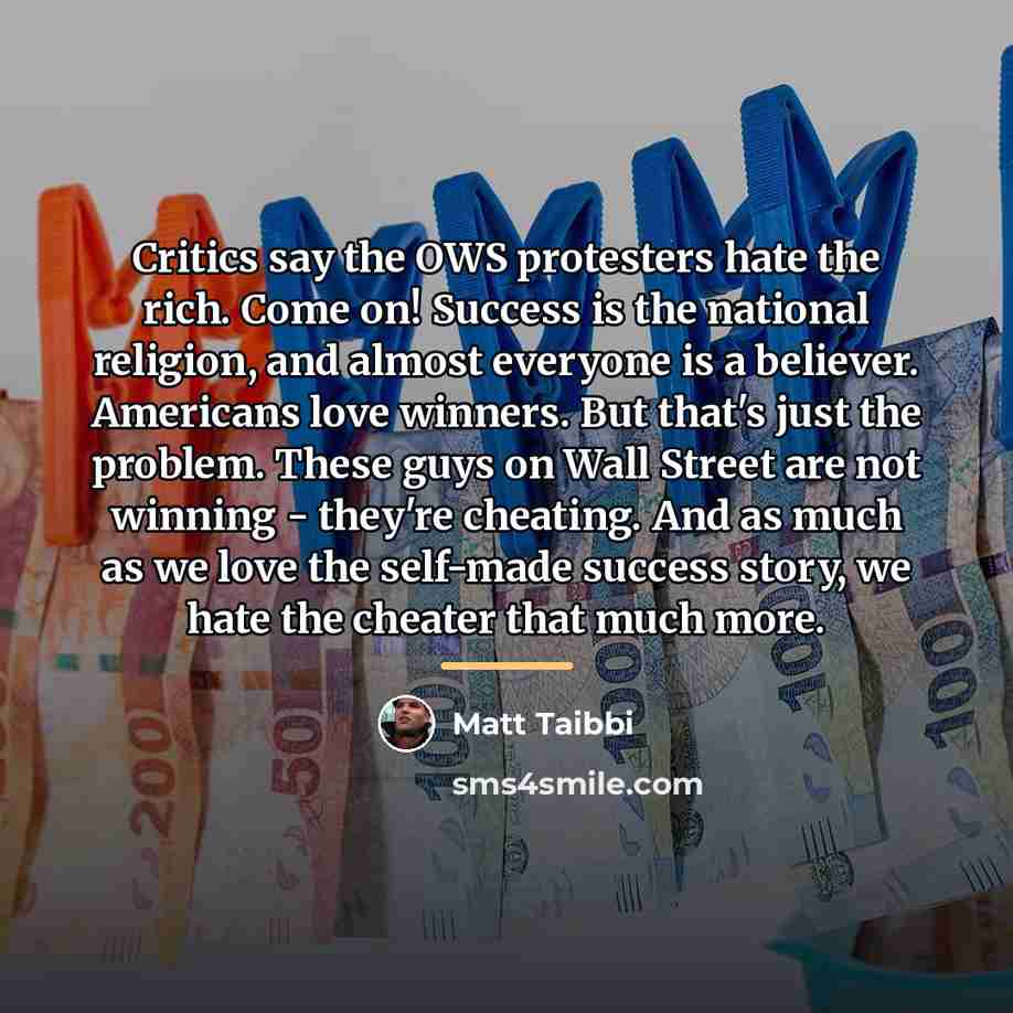 “Critics say the OWS protesters hate the rich. Come on!…” quote by Matt Taibbi