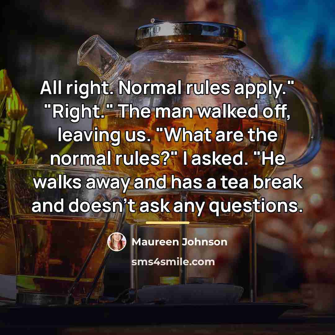 “All right. Normal rules apply." "Right." The man walked off,…” quote by Maureen Johnson