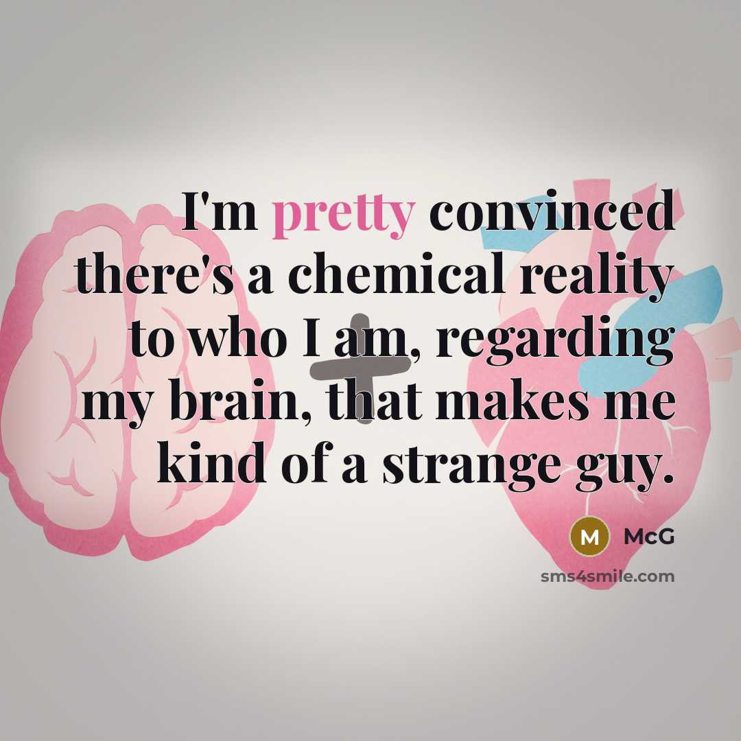 “I'm pretty convinced there's a chemical reality to who I…” quote by McG