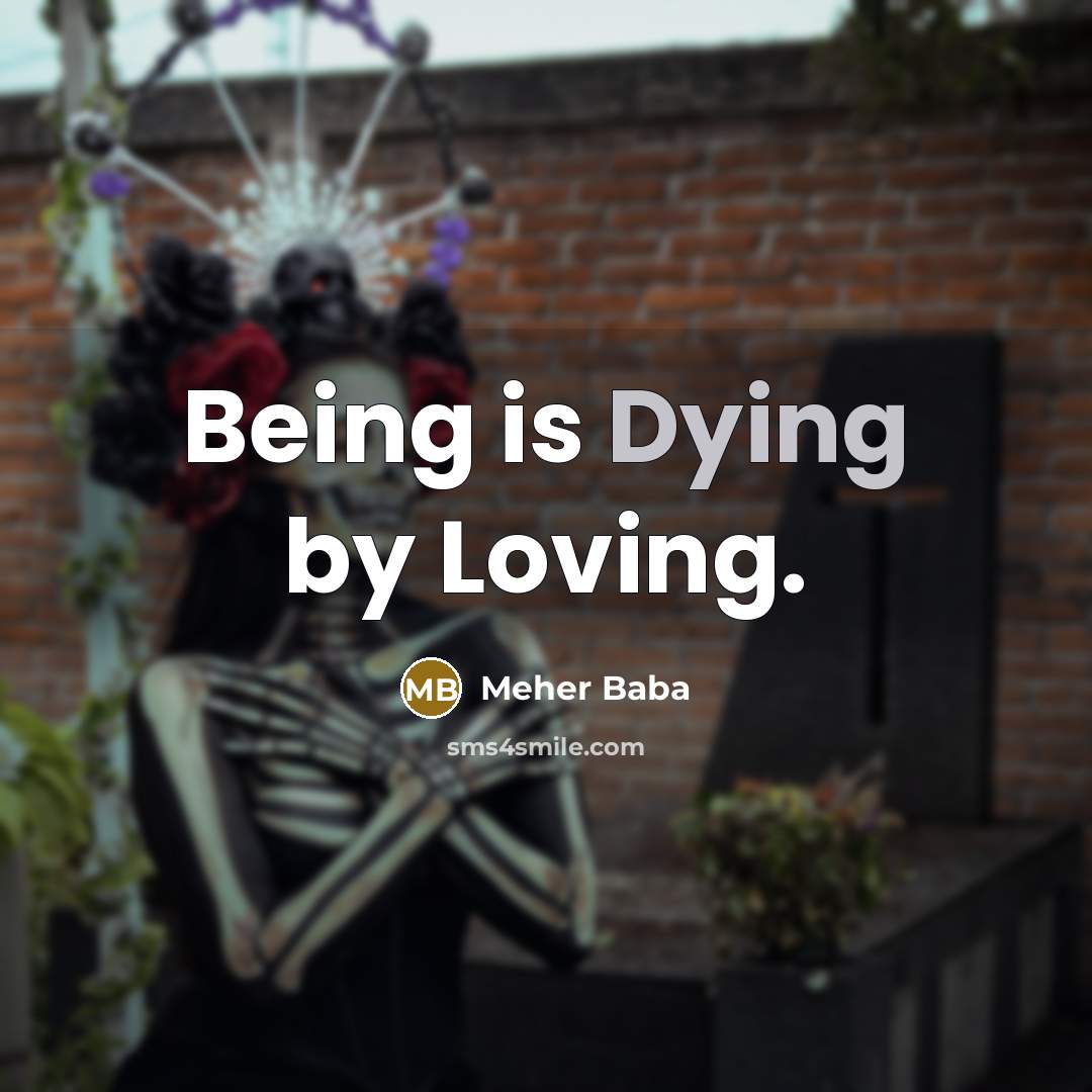 “Being is Dying by Loving.…” quote by Meher Baba