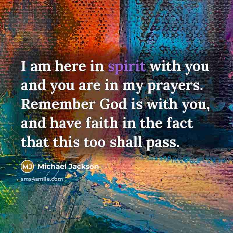 “I am here in spirit with you and you are…” quote by Michael Jackson