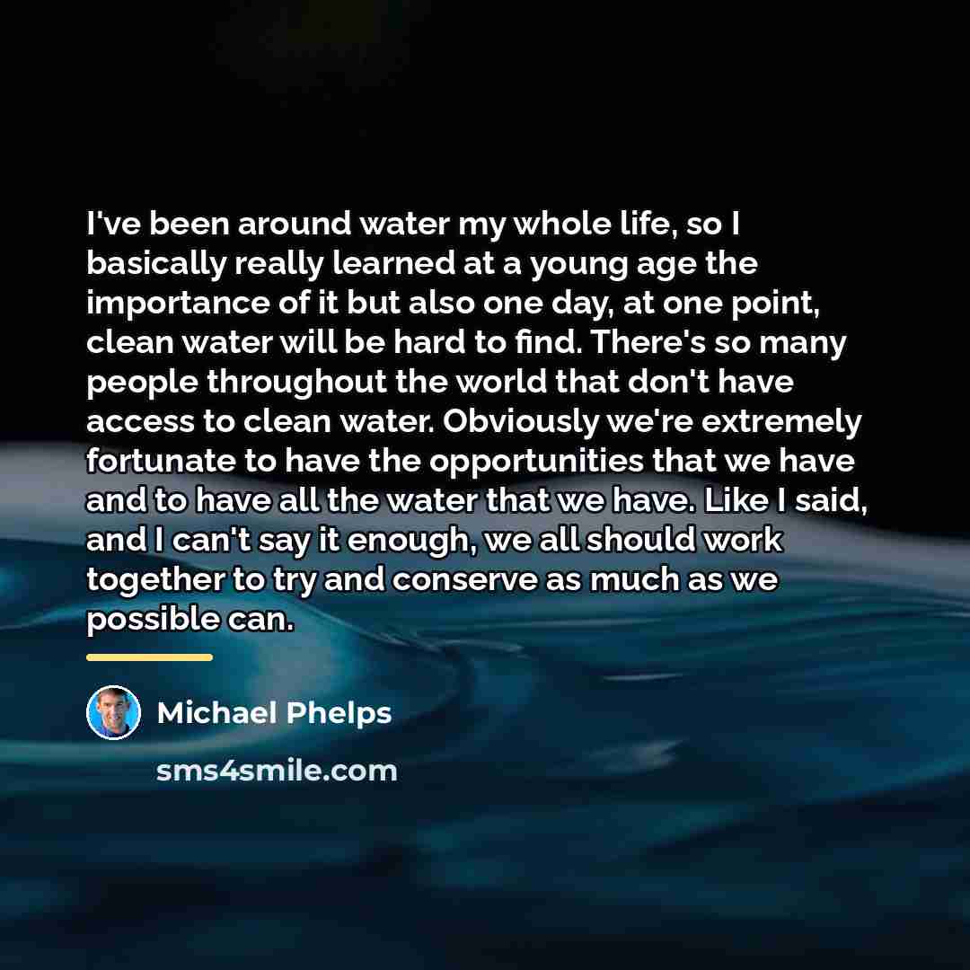“I've been around water my whole life, so I basically…” quote by Michael Phelps