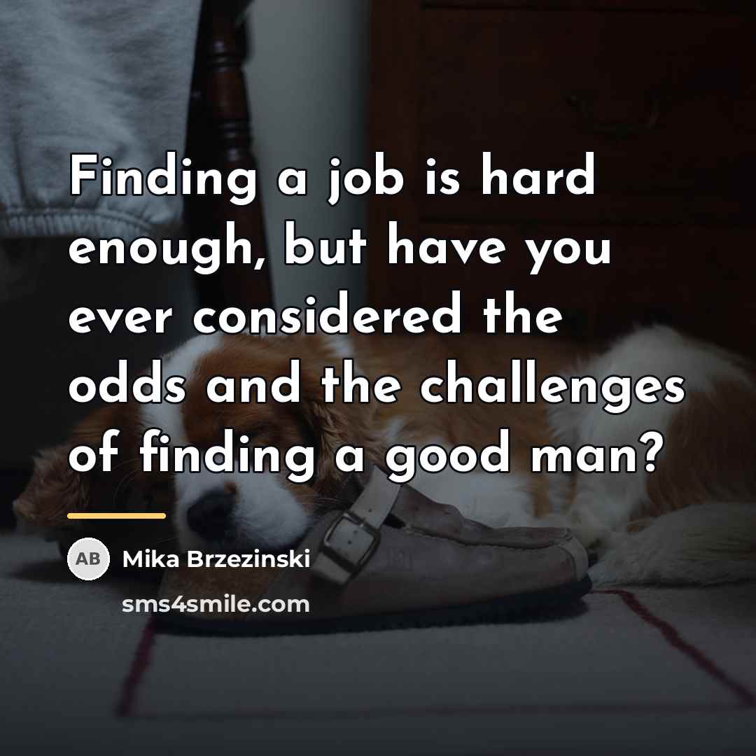 “Finding a job is hard enough, but have you ever…” quote by Mika Brzezinski