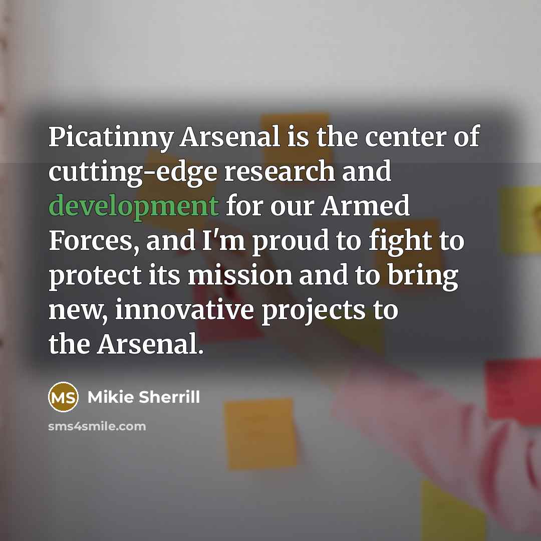 “Picatinny Arsenal is the center of cutting-edge research and development…” quote by Mikie Sherrill