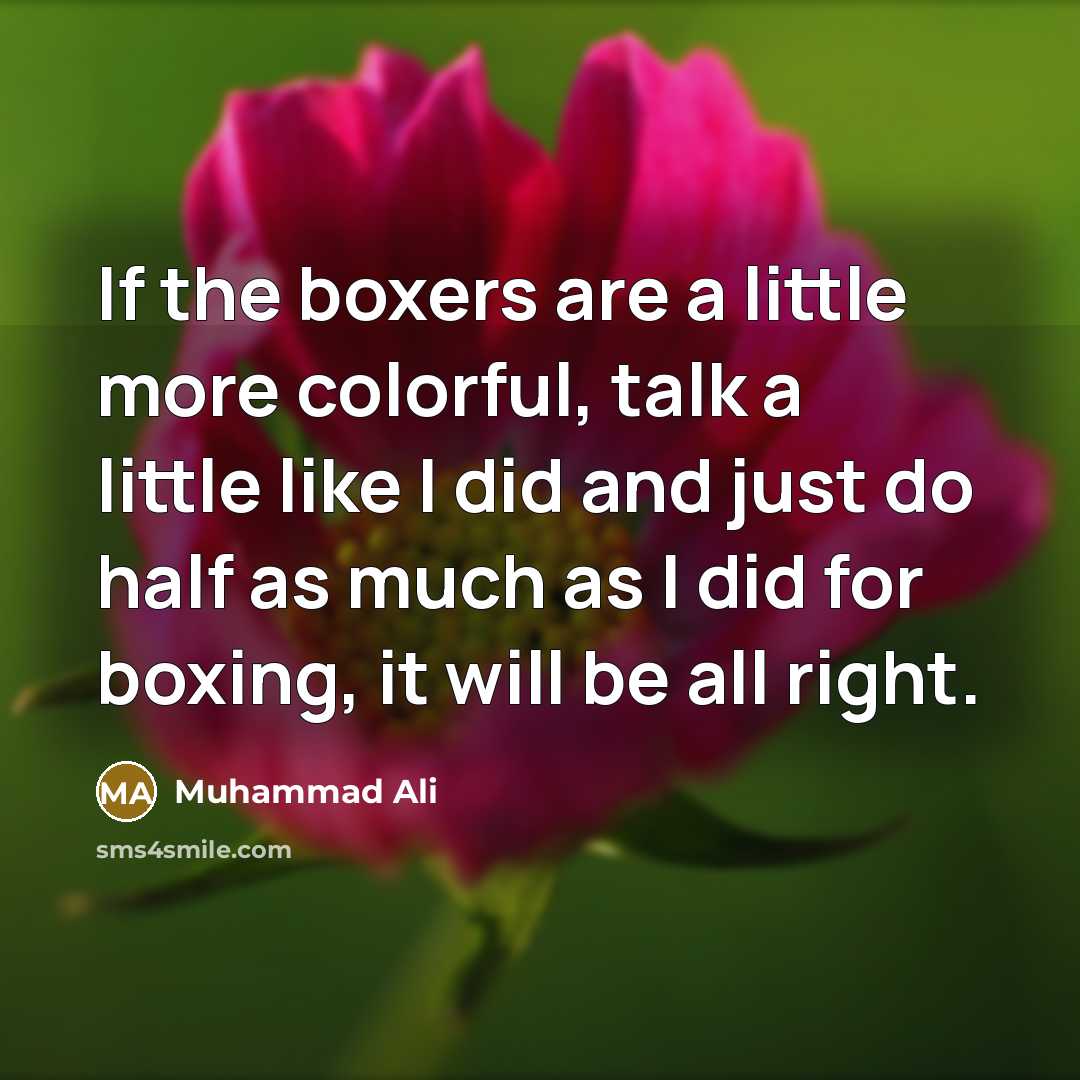 “If the boxers are a little more colorful, talk a…” quote by Muhammad Ali