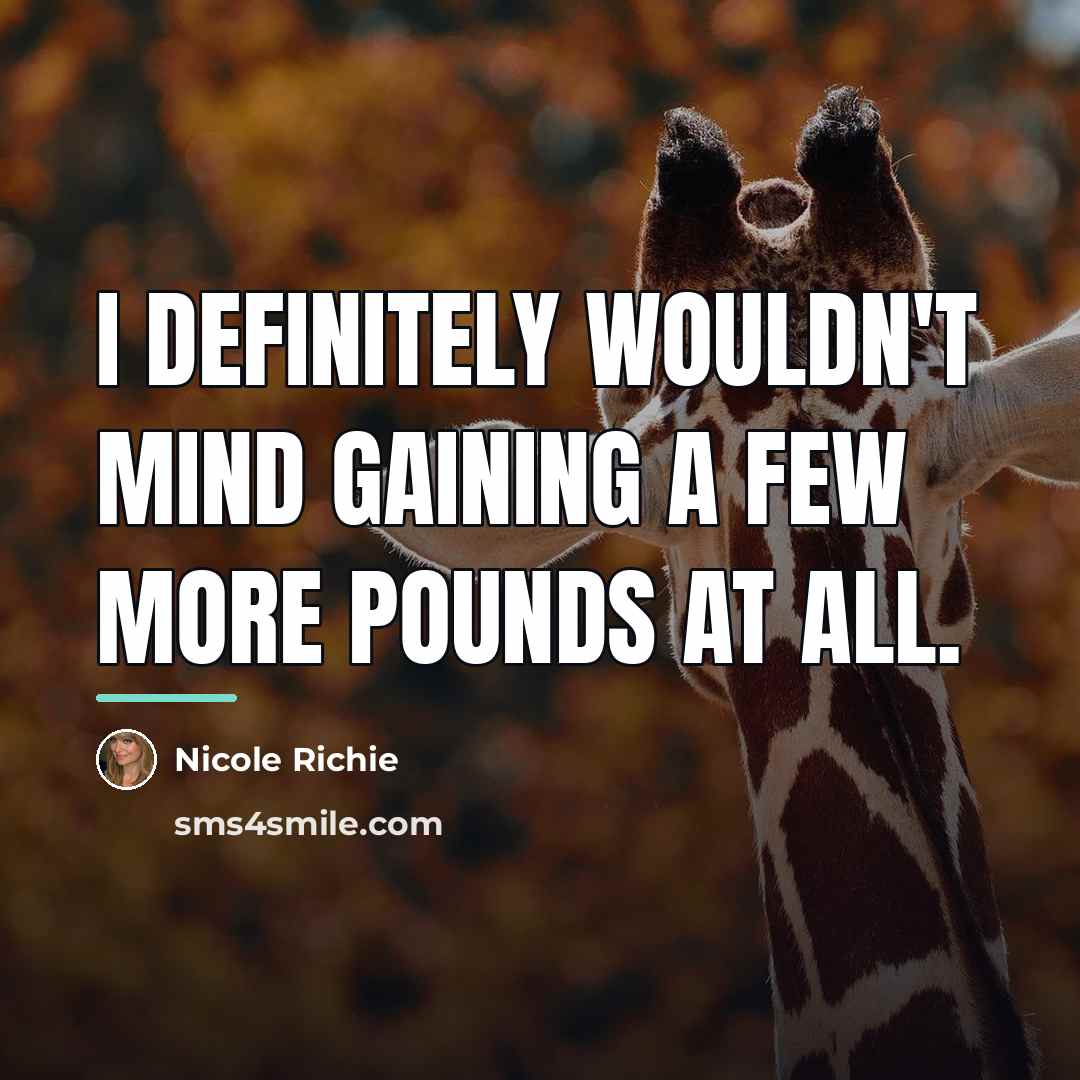 “I definitely wouldn't mind gaining a few more pounds at…” quote by Nicole Richie