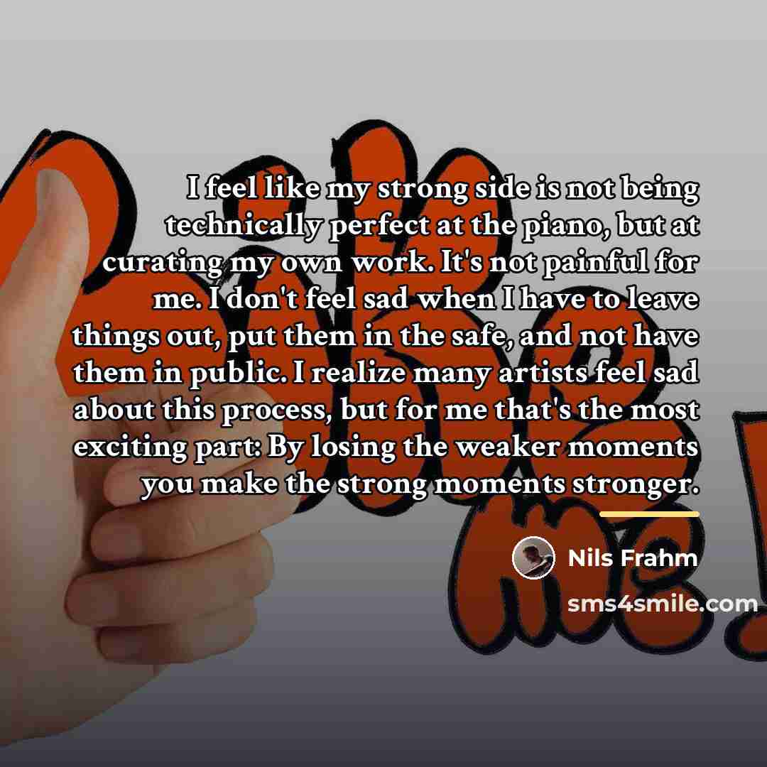 “I feel like my strong side is not being technically…” quote by Nils Frahm