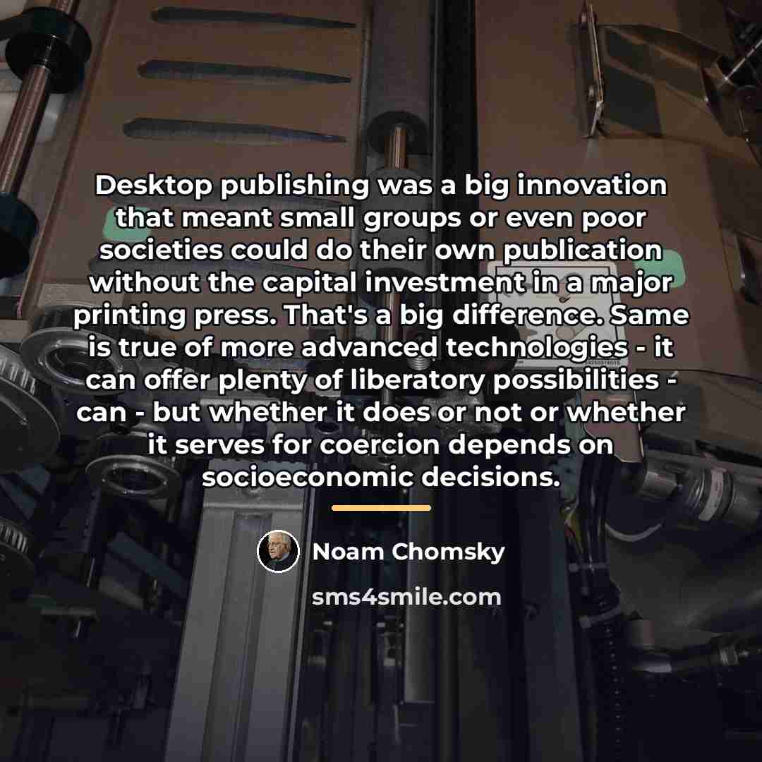“Desktop publishing was a big innovation that meant small groups…” quote by Noam Chomsky