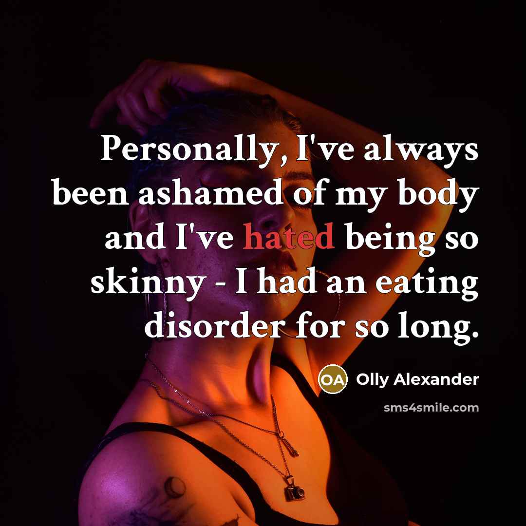 “Personally, I've always been ashamed of my body and I've…” quote by Olly Alexander