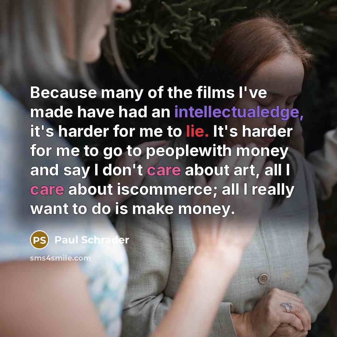 “Because many of the films I've made have had an…” quote by Paul Schrader