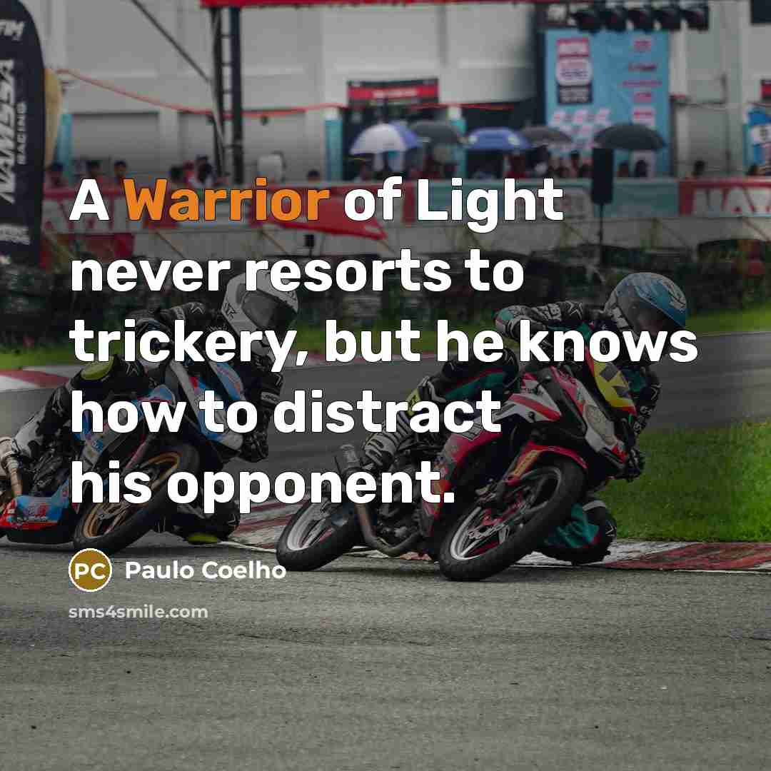 “A Warrior of Light never resorts to trickery, but he…” quote by Paulo Coelho
