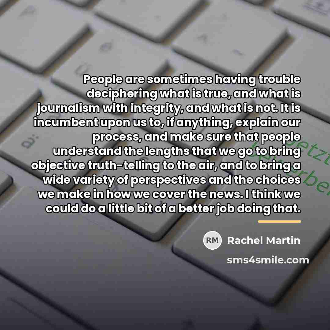 “People are sometimes having trouble deciphering what is true, and…” quote by Rachel Martin