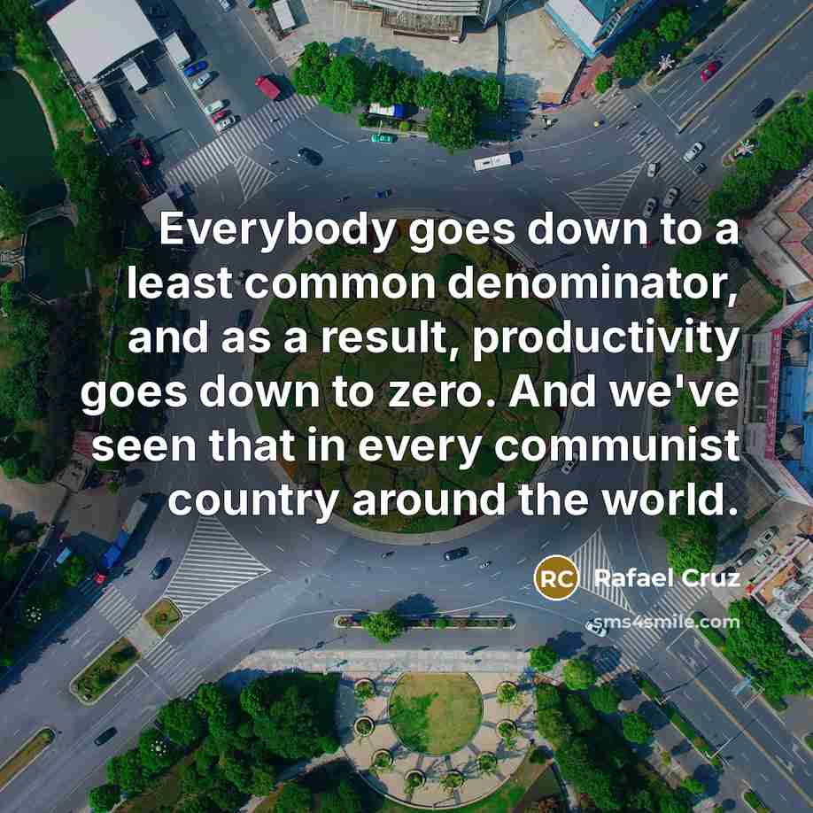 “Everybody goes down to a least common denominator, and as…” quote by Rafael Cruz