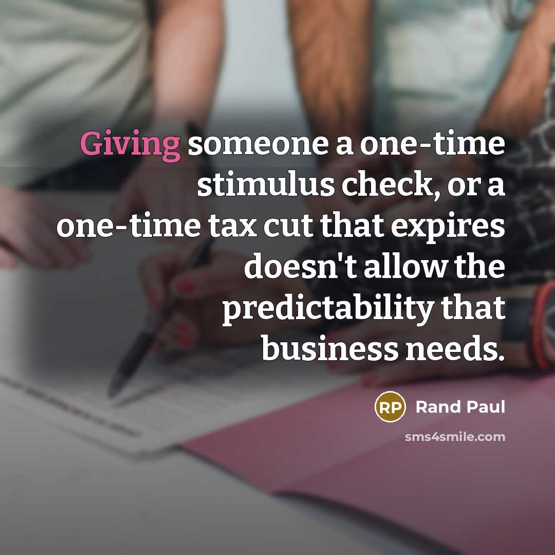 “Giving someone a one-time stimulus check, or a one-time tax…” quote by Rand Paul