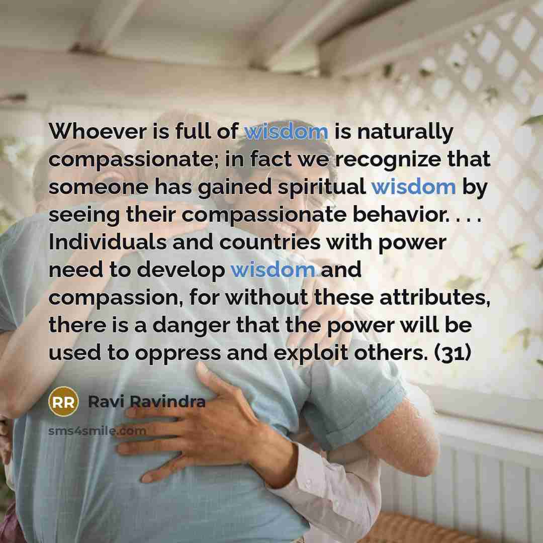 “Whoever is full of wisdom is naturally compassionate; in fact…” quote by Ravi Ravindra