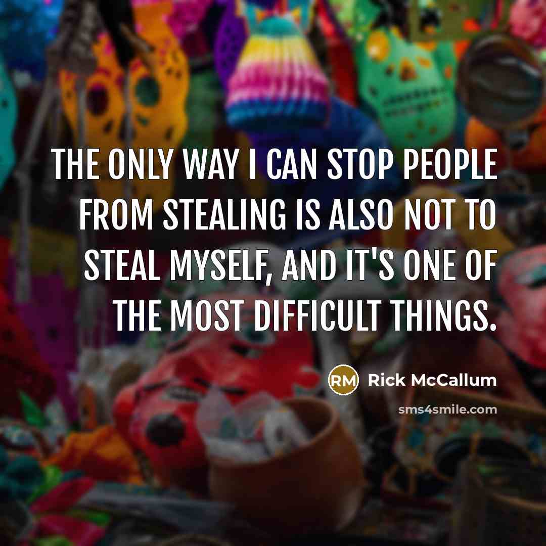 “The only way I can stop people from stealing is…” quote by Rick McCallum