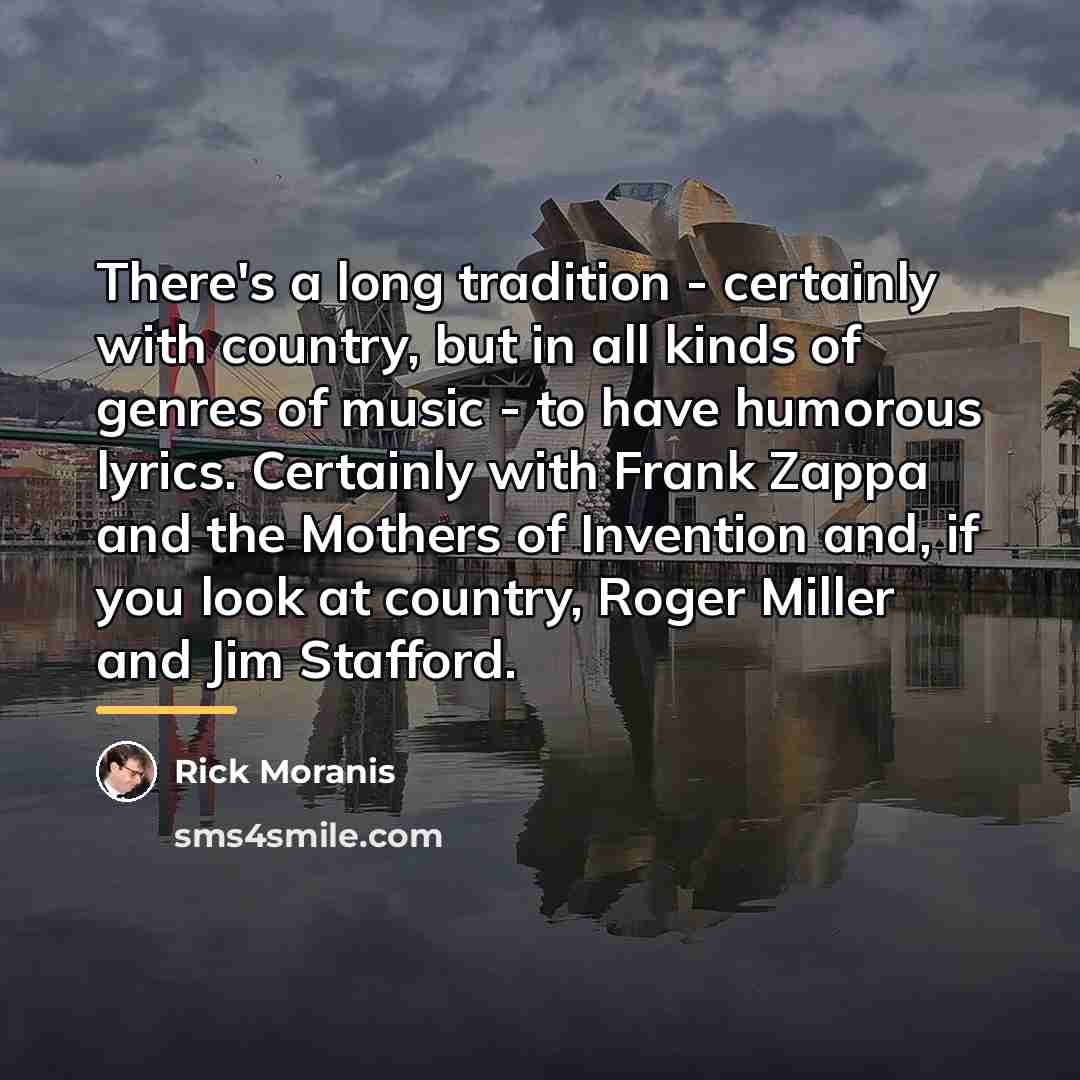“There's a long tradition - certainly with country, but in…” quote by Rick Moranis