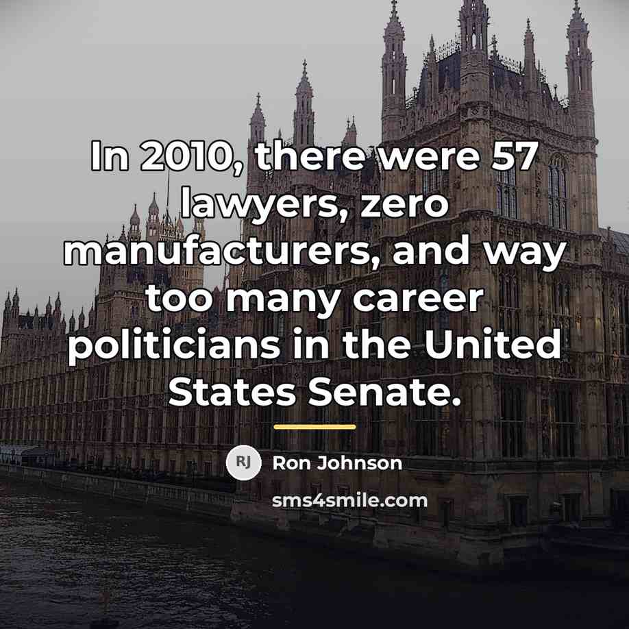 “In 2010, there were 57 lawyers, zero manufacturers, and way…” quote by Ron Johnson