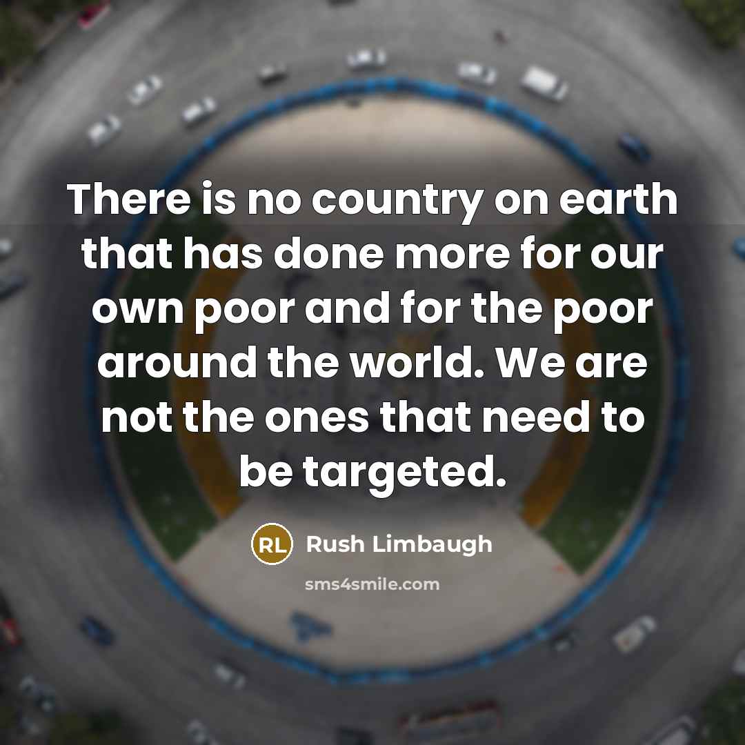 “There is no country on earth that has done more…” quote by Rush Limbaugh