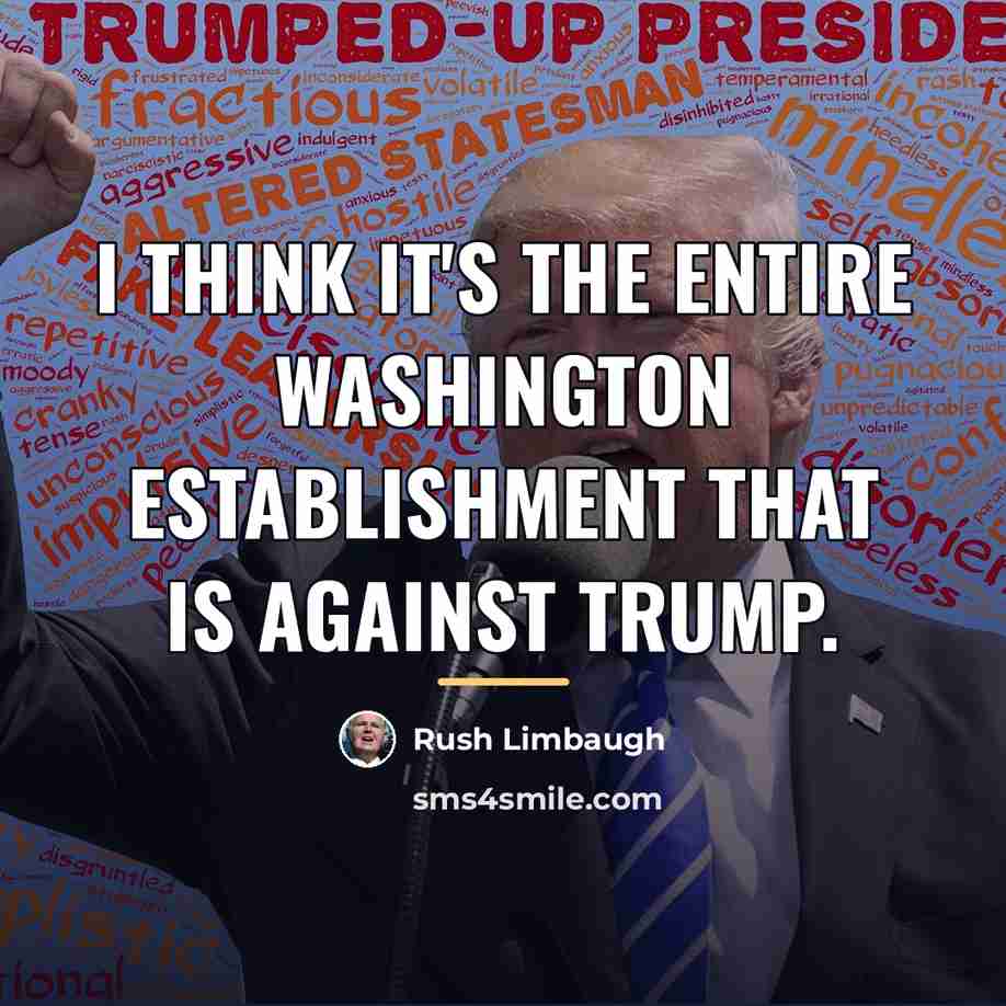 “I think it's the entire Washington establishment that is against…” quote by Rush Limbaugh