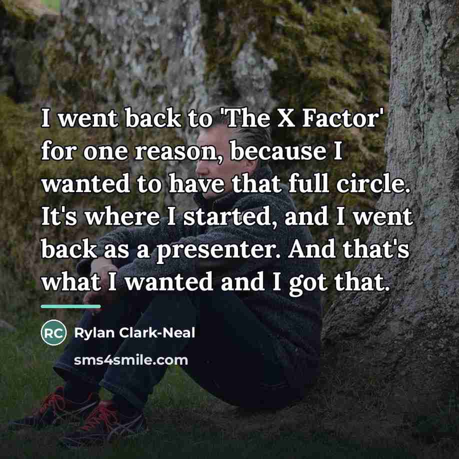 “I went back to 'The X Factor' for one reason,…” quote by Rylan Clark-Neal