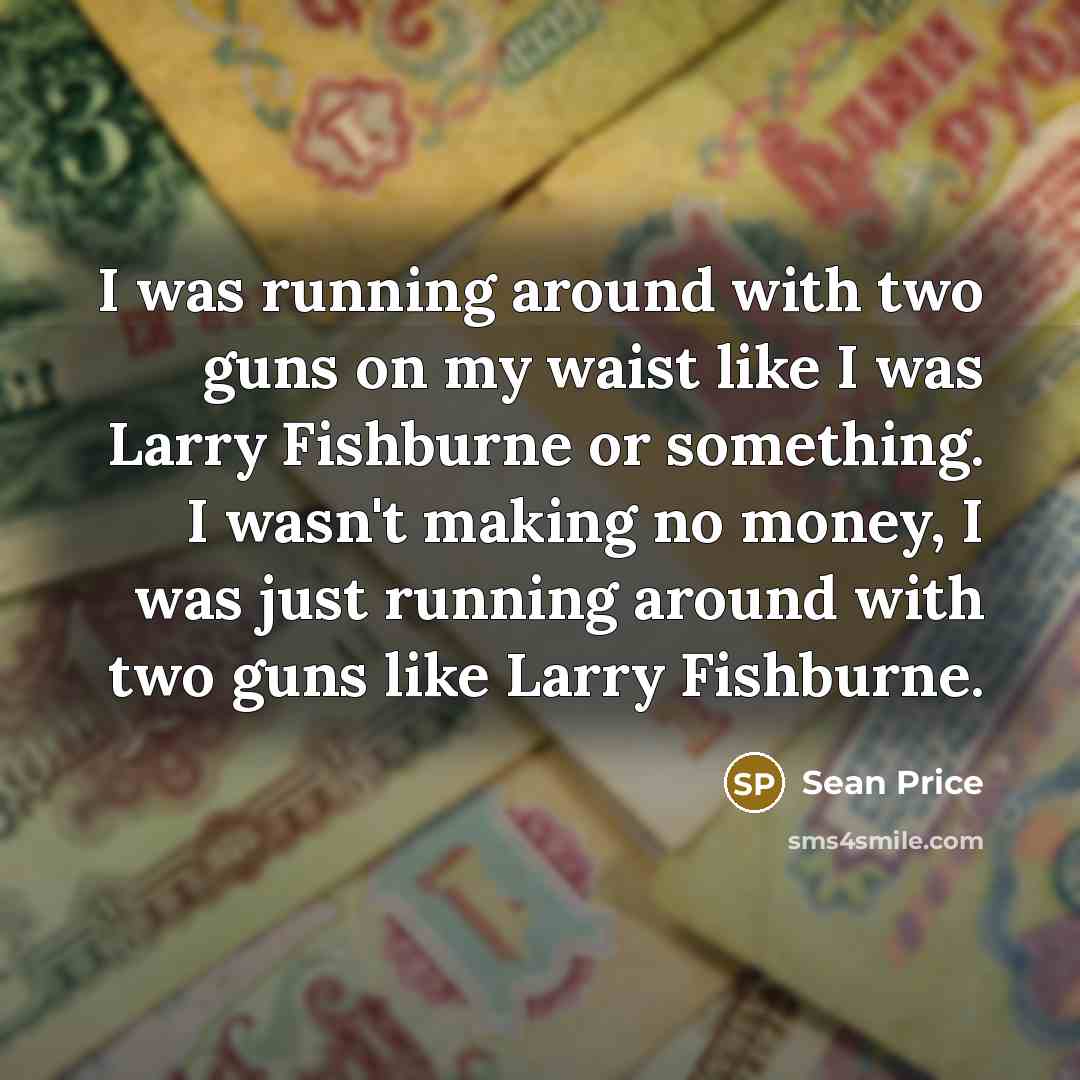 “I was running around with two guns on my waist…” quote by Sean Price
