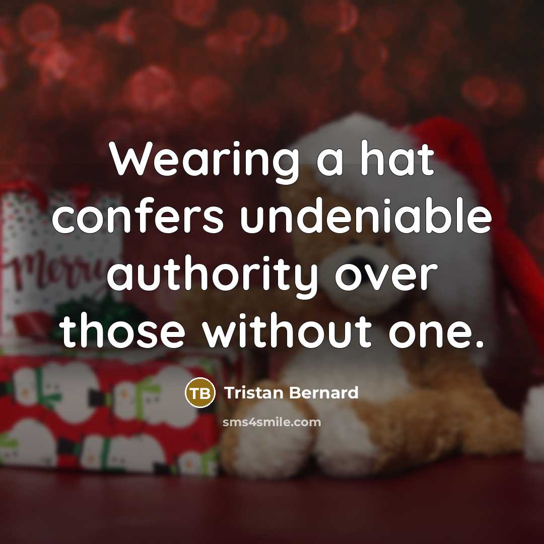 “Wearing a hat confers undeniable authority over those without one.…” quote by Tristan Bernard
