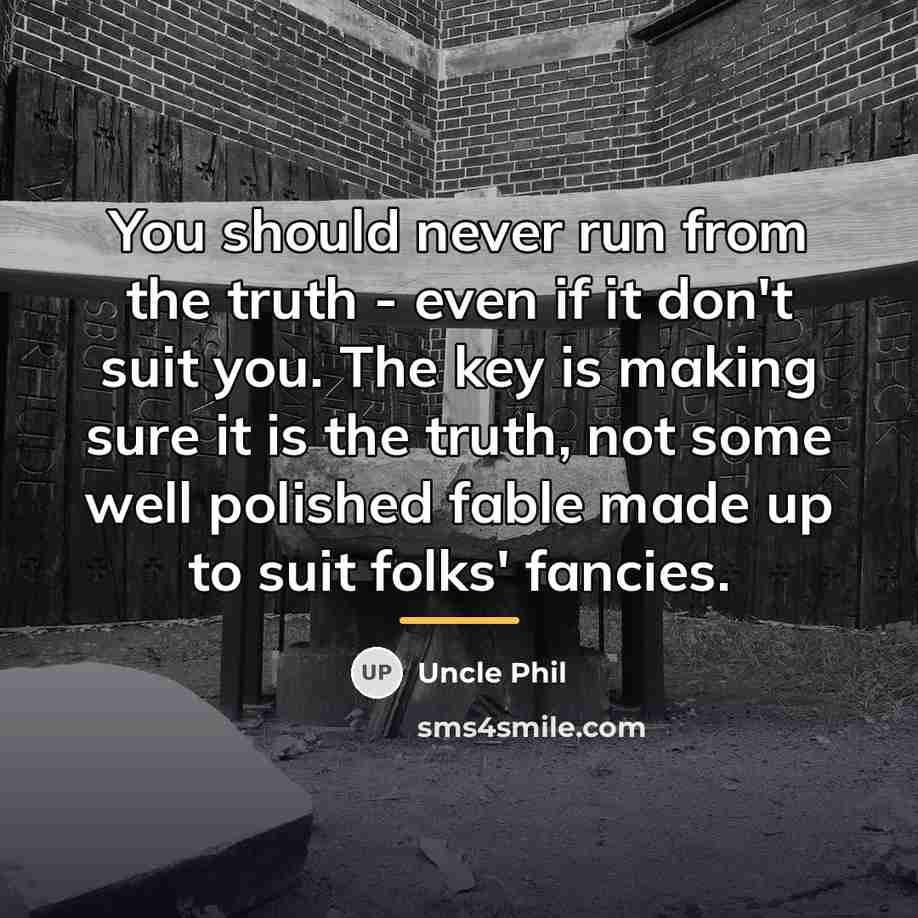 “You should never run from the truth - even if…” quote by Uncle Phil