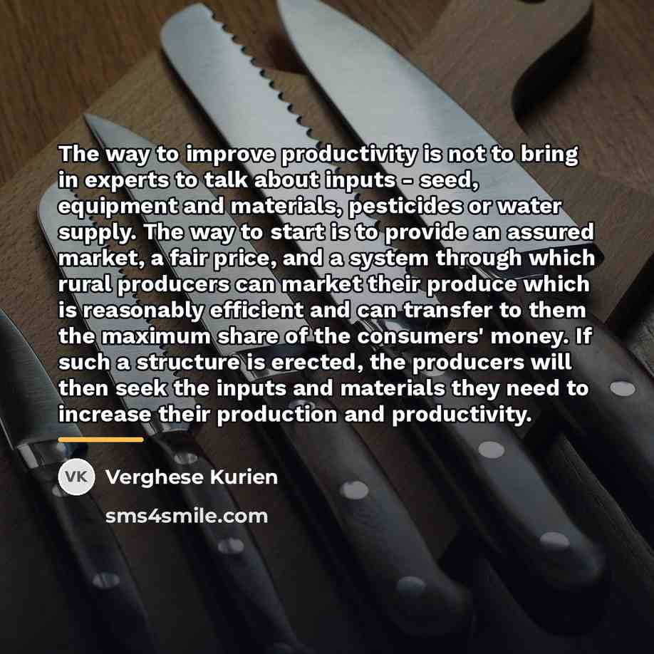 “The way to improve productivity is not to bring in…” quote by Verghese Kurien