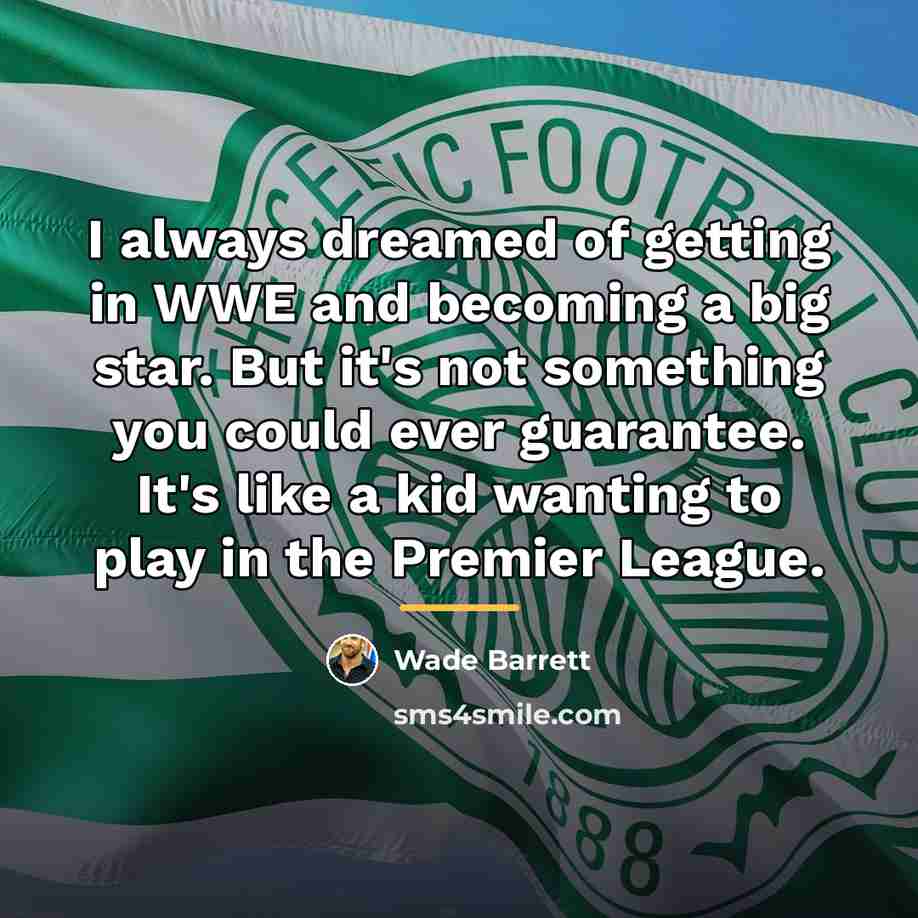 “I always dreamed of getting in WWE and becoming a…” quote by Wade Barrett