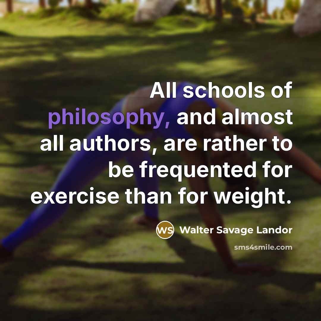 “All schools of philosophy, and almost all authors, are rather…” quote by Walter Savage Landor