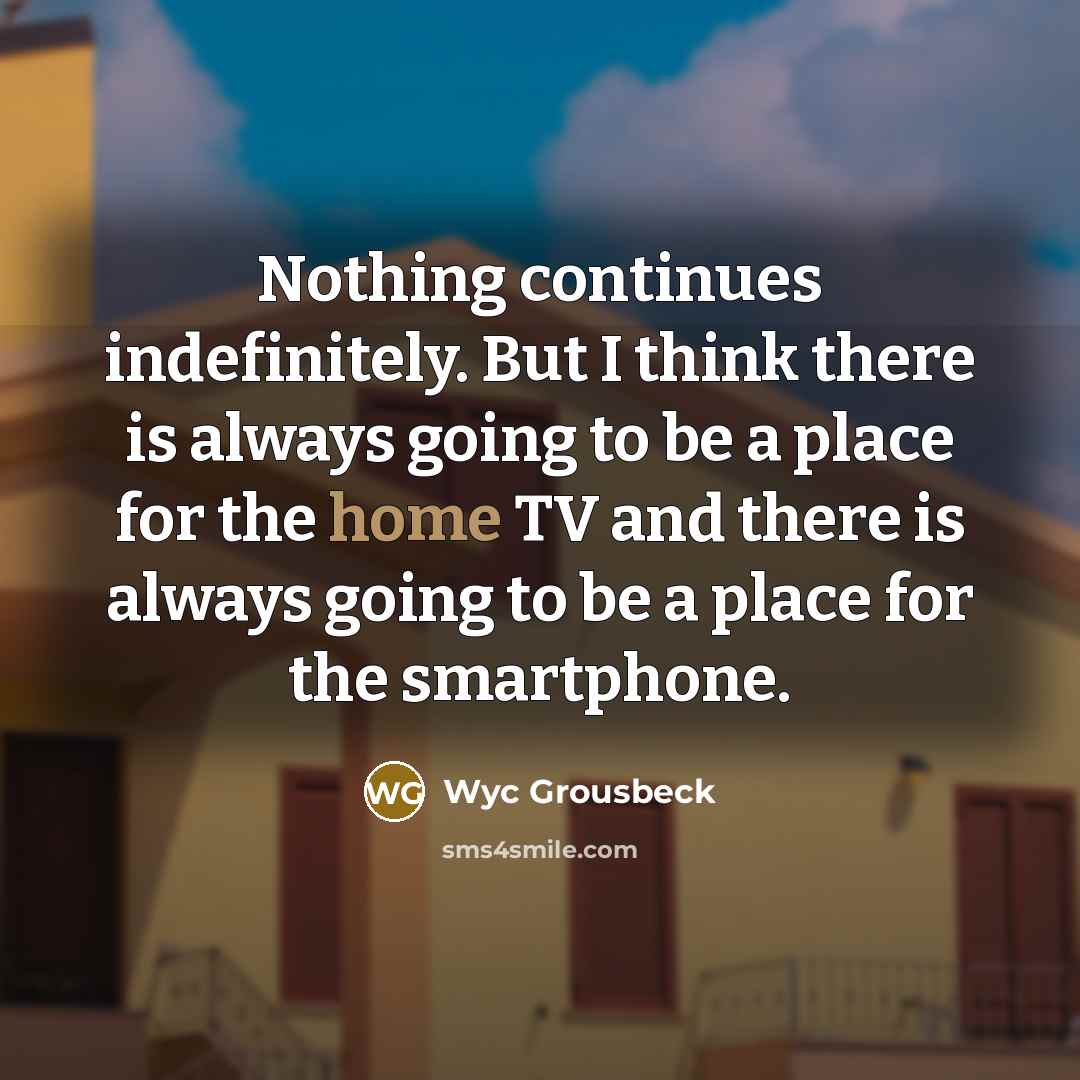 “Nothing continues indefinitely. But I think there is always going…” quote by Wyc Grousbeck
