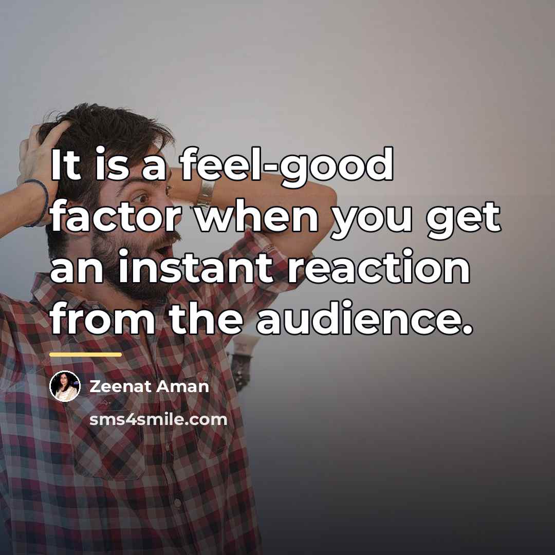 “It is a feel-good factor when you get an instant…” quote by Zeenat Aman