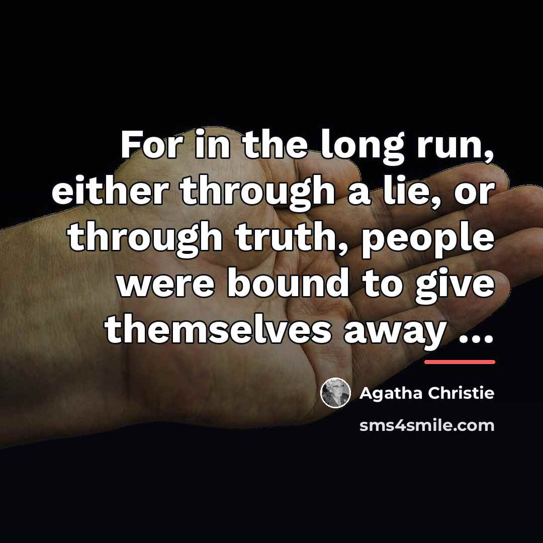 “For in the long run, either through a lie, or…” quote by Agatha Christie