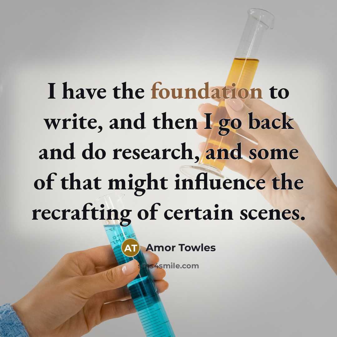 “I have the foundation to write, and then I go…” quote by Amor Towles