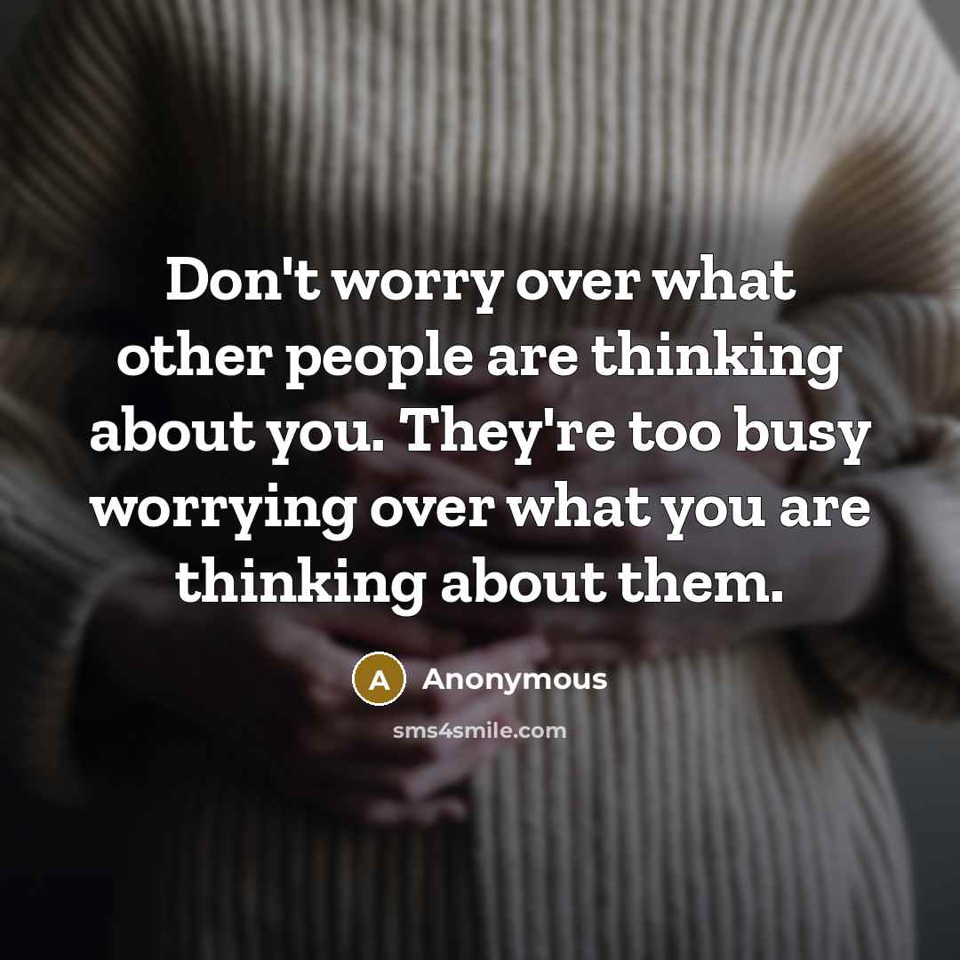 “Don't worry over what other people are thinking about you.…” quote by Anonymous