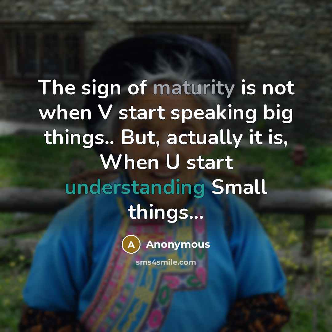 “The sign of maturity is not when V start speaking…” quote by Anonymous