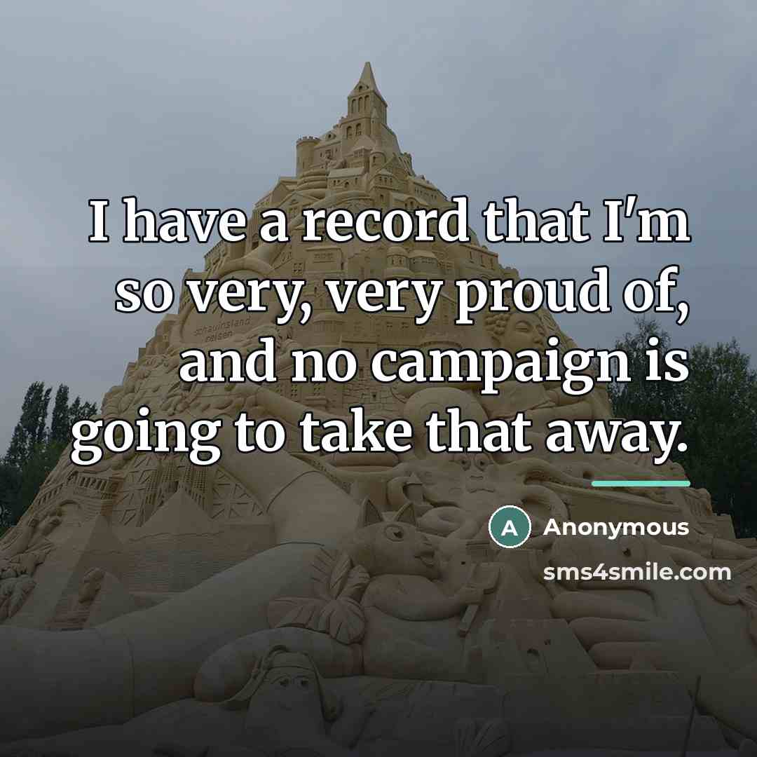 “I have a record that I'm so very, very proud…” quote by Anonymous
