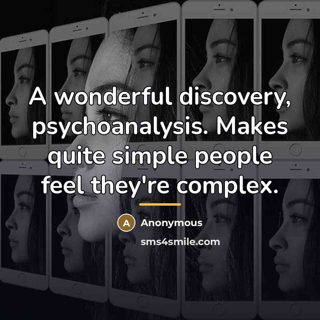 “A wonderful discovery, psychoanalysis. Makes quite simple people feel they're…” quote by Anonymous