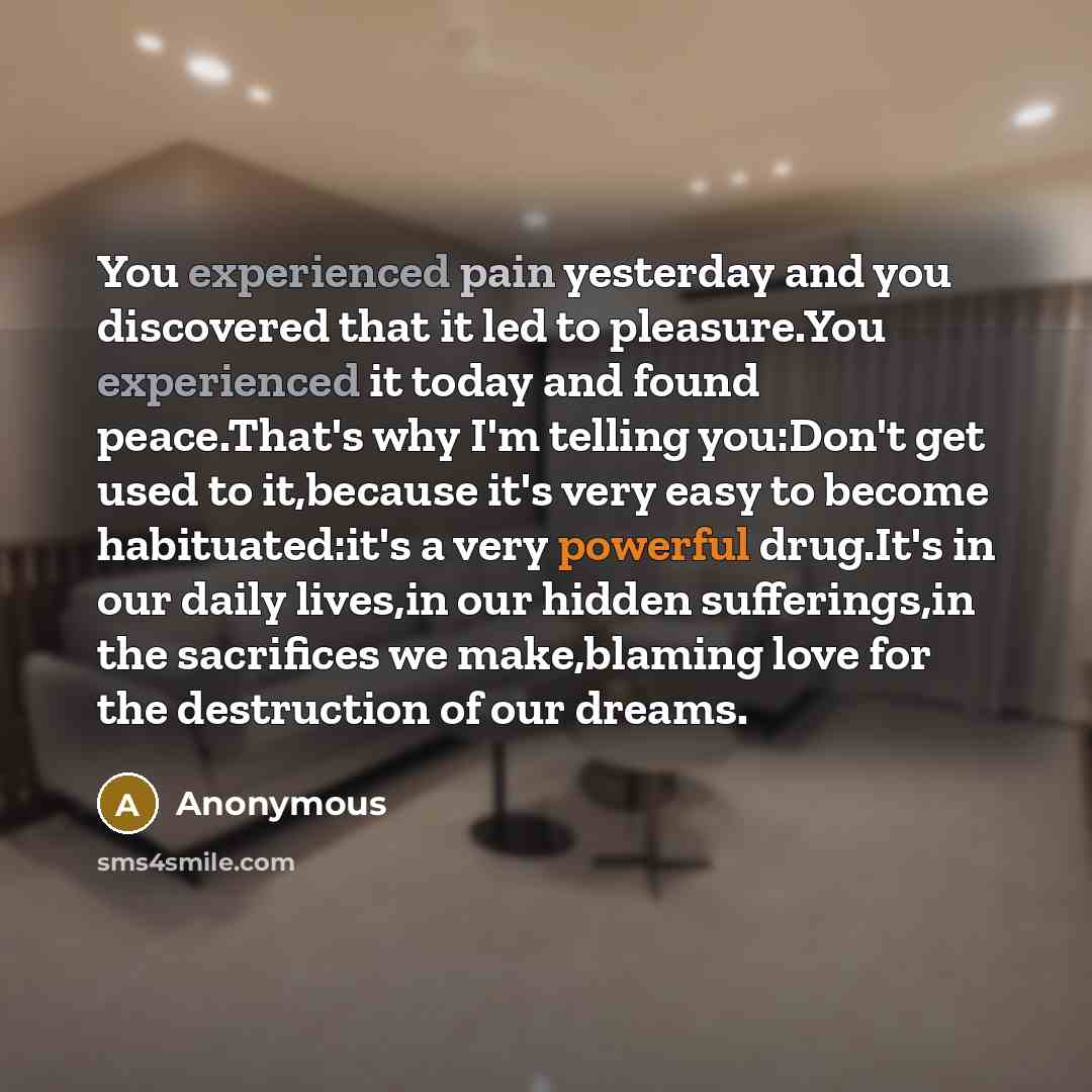 “You experienced pain yesterday and you discovered that it led…” quote by Anonymous
