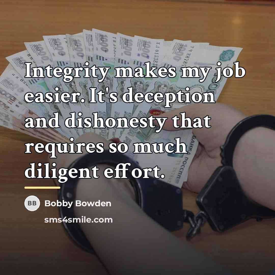 “Integrity makes my job easier. It's deception and dishonesty that…” quote by Bobby Bowden