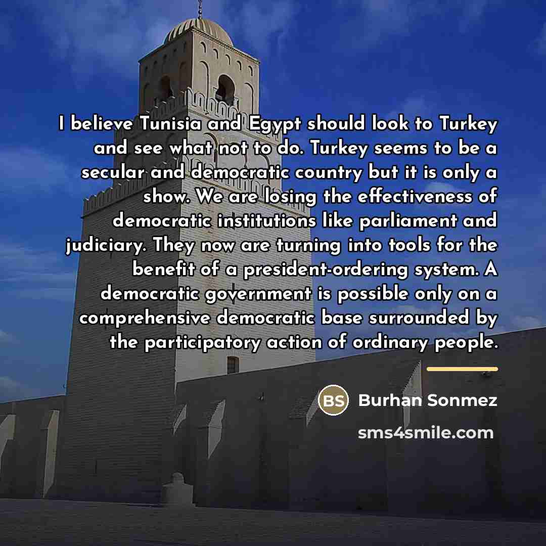 “I believe Tunisia and Egypt should look to Turkey and…” quote by Burhan Sonmez