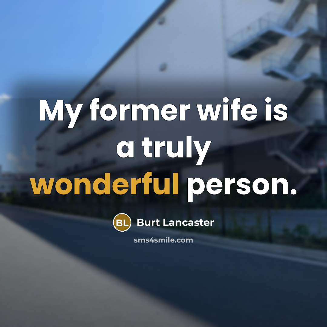 “My former wife is a truly wonderful person.…” quote by Burt Lancaster